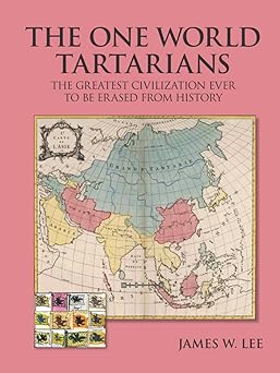 The One World Tartarians (Color): The Greatest Civilization Ever To Be Erased From History: Lee, James W.: 9798779139908: Amazon.com: Books