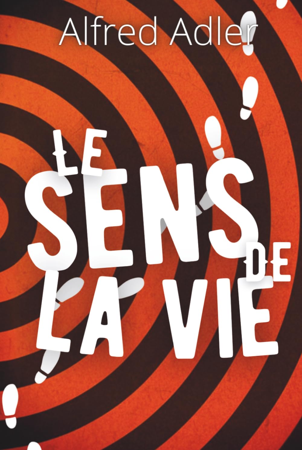 Le sens de la vie - Psychologie individuelle en action: Avec 150 fiches pratiques pour agir avec sens, confiance et coopération