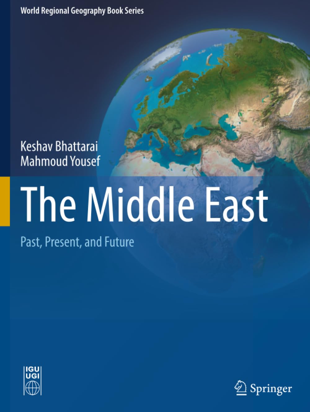 The Middle East: Past, Present, and Future (World Regional Geography Book Series)