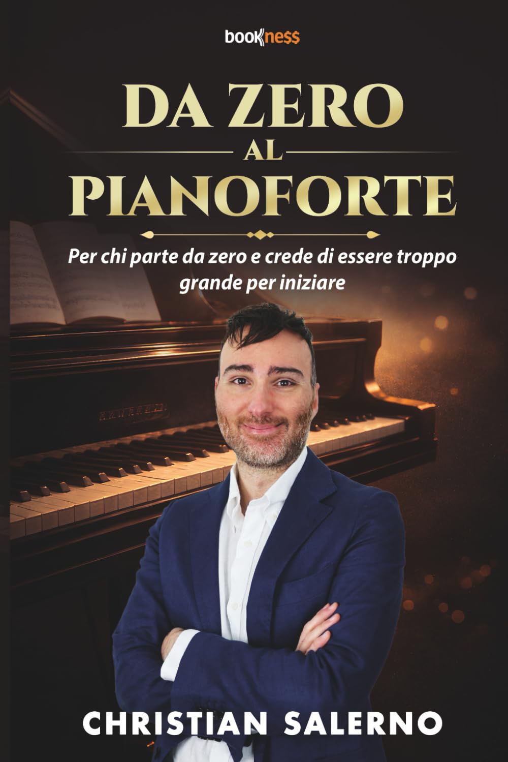 DA ZERO AL PIANOFORTE: Per chi parte da zero e crede di essere troppo grande per iniziare