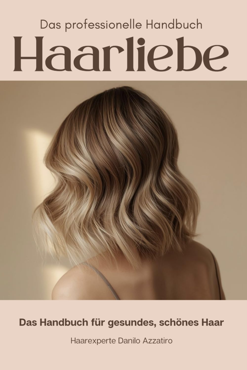 Haarliebe: Das professionelle Handbuch