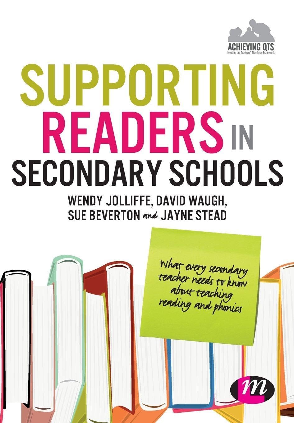Supporting Readers in Secondary Schools: What every secondary teacher needs to know about teaching reading and phonics (Achieving QTS Series)