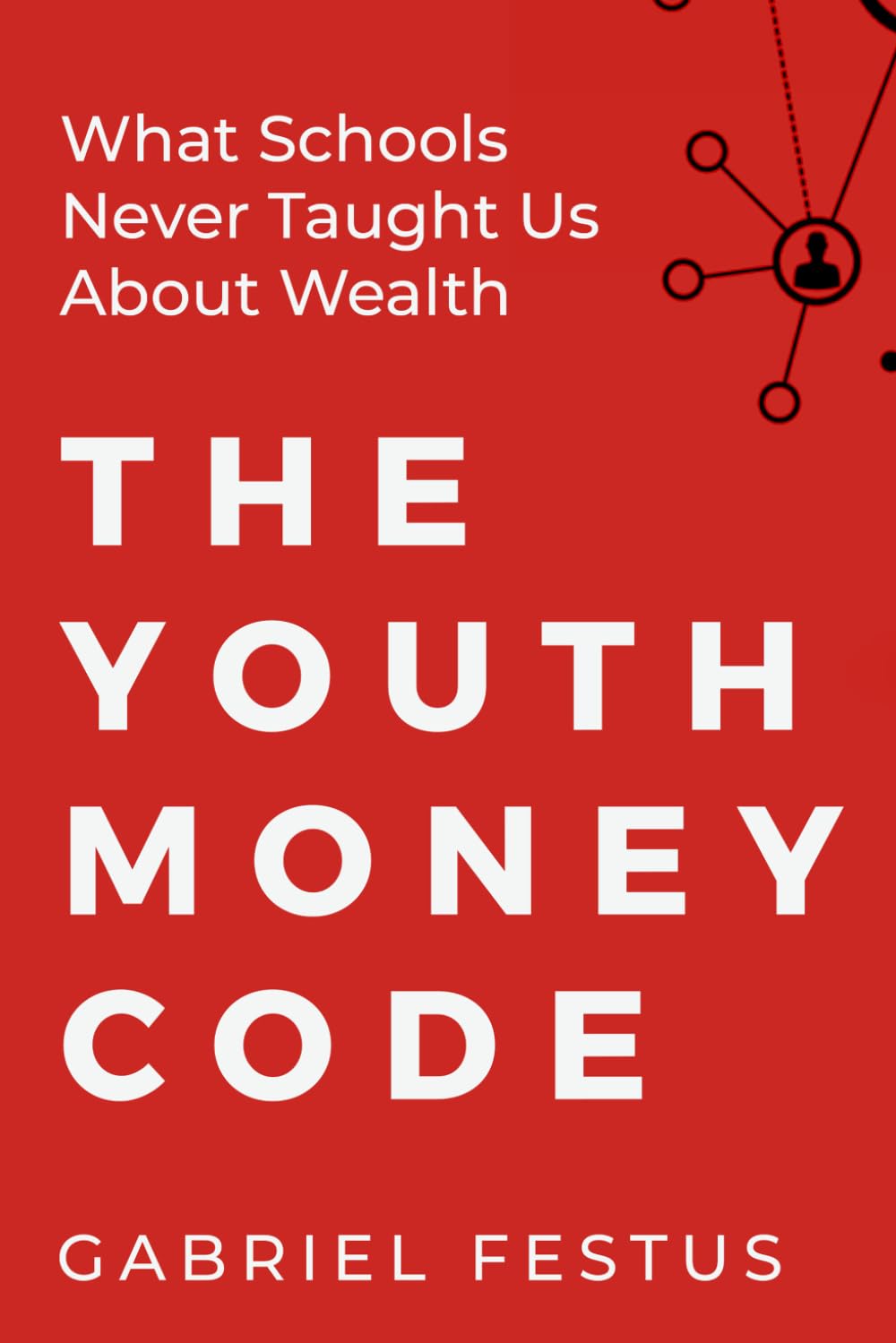 The Youth Money Code: What Schools Never Taught Us About Wealth