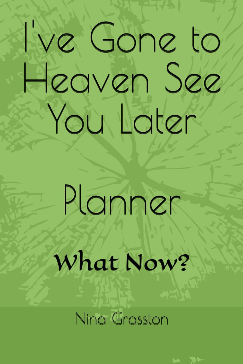 I've Gone to Heaven See You Later: Planner What Now?