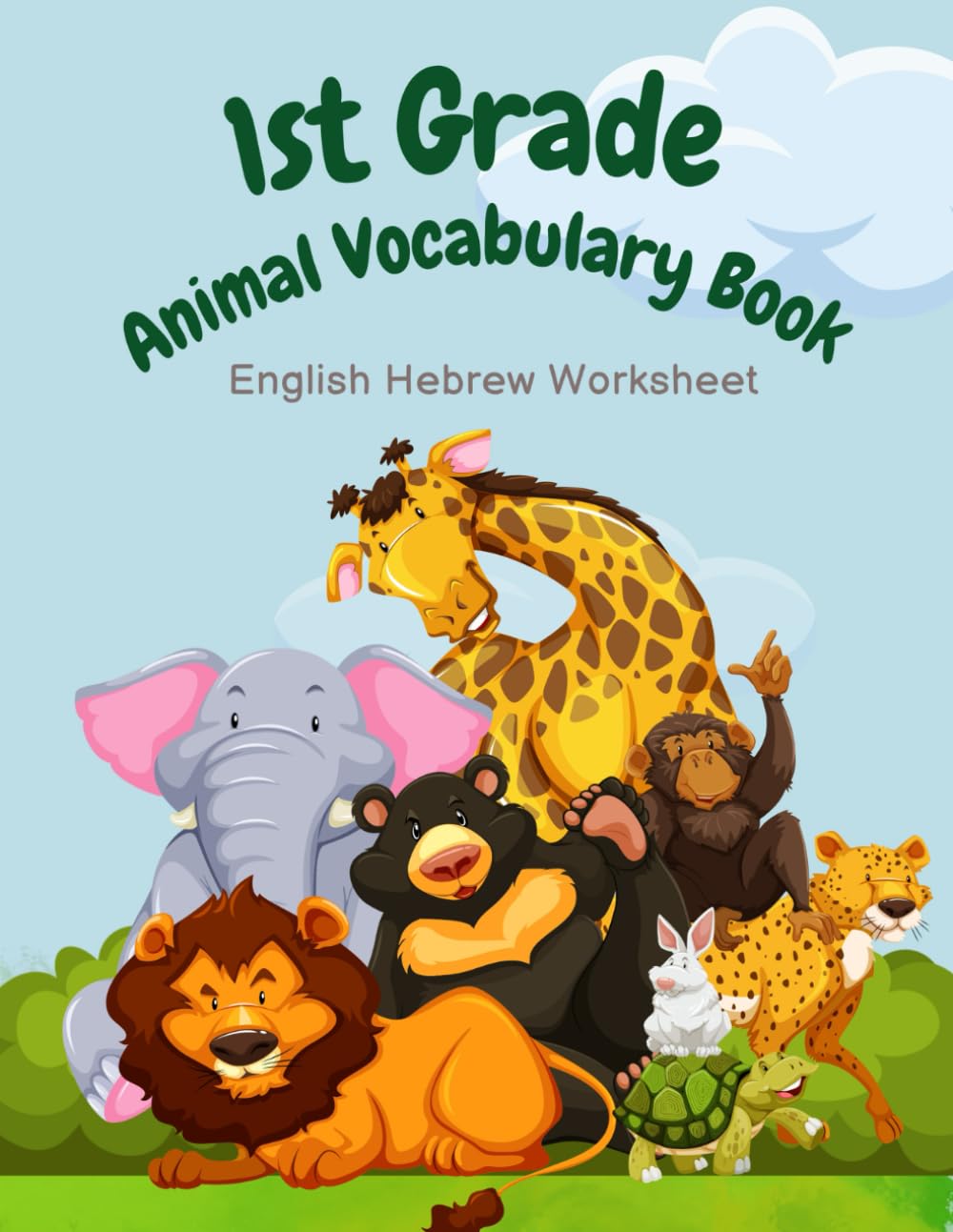 1st Grade Animal Vocabulary Book - English Hebrew Worksheet: Easy and Fun Kids Learn to Read Write and Color Basic 100 Animal Words in 2 Languages