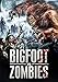 Bigfoot Vs. Zombies