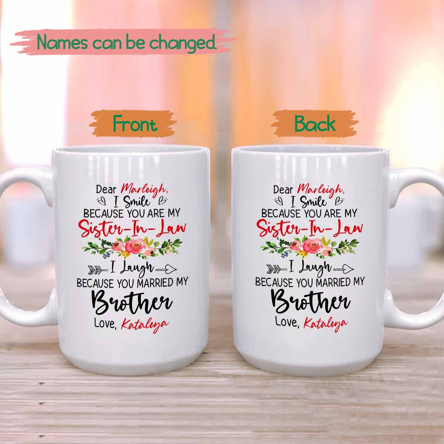 I Smile Because You Are My Sister-In-Law I Laugh Because You Married My Brother White Ceramic Teacup 11 15 Oz, Personalized Names Sister In Law Coffee Mug, Sister Coffee Cup, Sister-In-Law Travel Mug