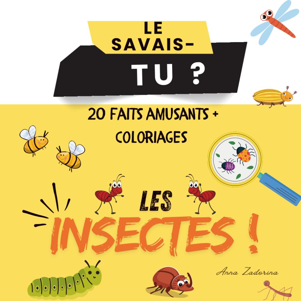 Le savais-tu ? 20 faits amusants + coloriages : Les Insectes: Découvre les insectes avec 20 faits étonnants et des coloriages amusants