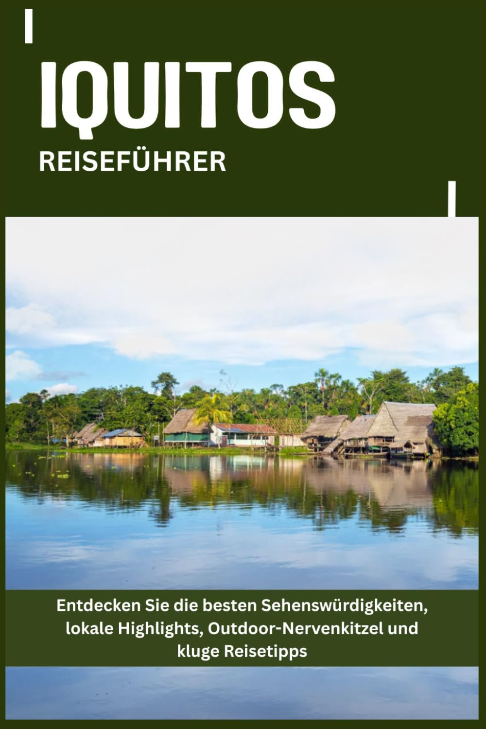 IQUITOS REISEFÜHRER: Entdecken Sie die besten Sehenswürdigkeiten, lokale Highlights, Outdoor-Nervenkitzel und kluge Reisetipps
