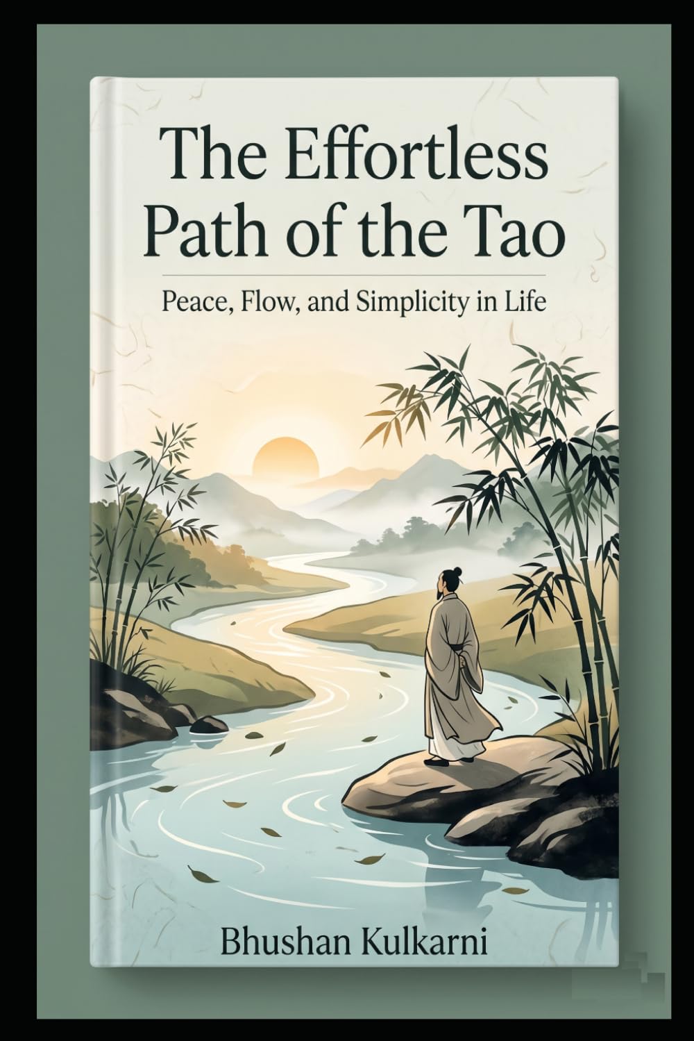 The Effortless Path of the Tao: Peace, Flow, and Simplicity in Life (Sufi, Tao, Zen - Timeless Wisdom Series)