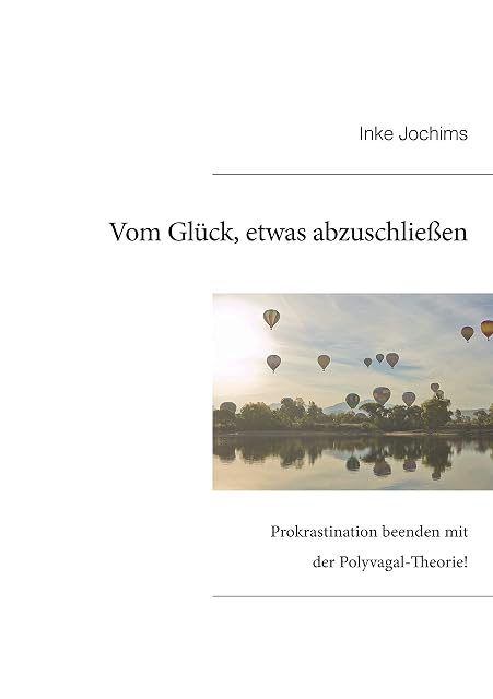 Portada de Vom Glück, etwas abzuschließen.: Prokrastination beenden mit der Polyvagal-Theorie!