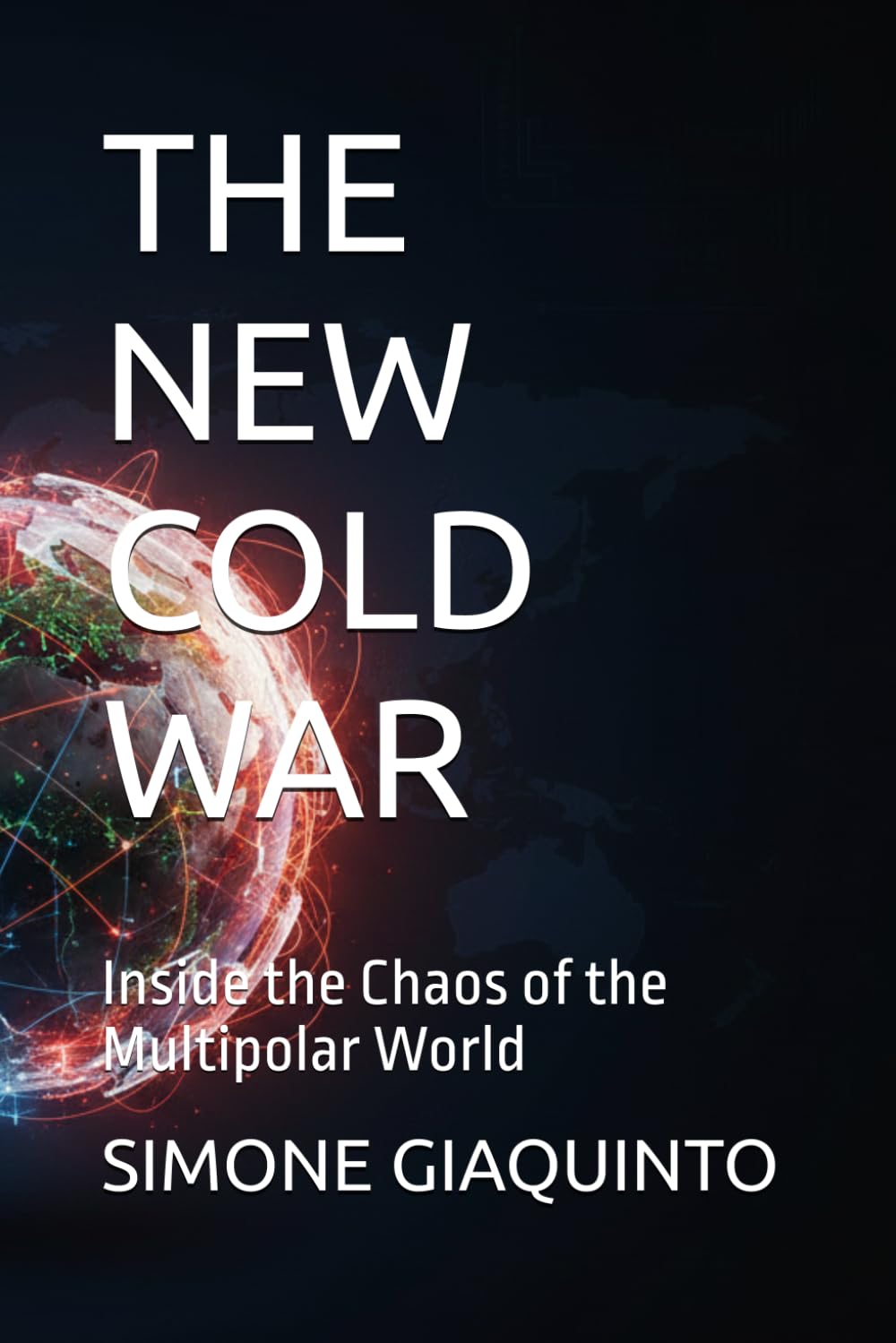 THE NEW COLD WAR: Inside the Chaos of the Multipolar World