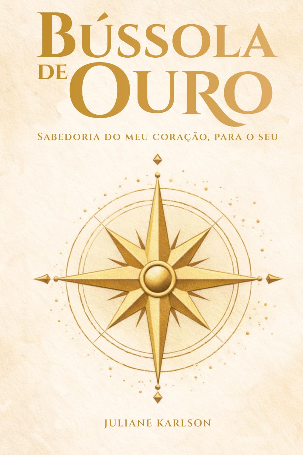 Bússola de Ouro: Sabedoria do meu coração, para o seu