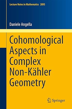 Cohomological Aspects in Complex Non-Kähler Geometry (Lecture Notes in Mathematics, 2095)