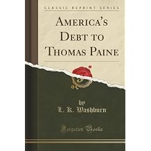 America's Debt to Thomas Paine Classic Reprint