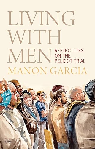 Living With Men: Reflections on the Pelicot Trial