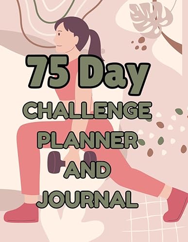 75 Day Soft Challenge Planner &amp; Journal For Women: See Your New Version In 75 Days, Transform yourself with the daily progress tracker, Weight loss, physical activity, daily review, reading check