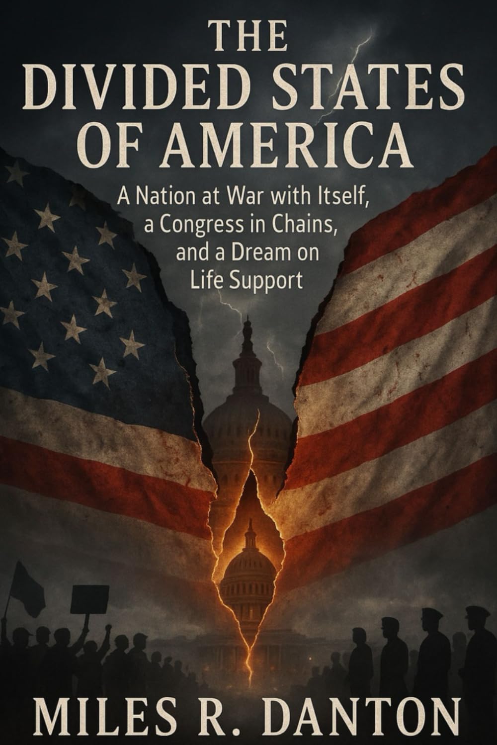 The Divided States of America: A Nation at War with Itself, a Congress in Chains, and a Dream on Life Support