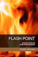 FLASH POINT: Ignite Your Team and Forge a Winning Culture