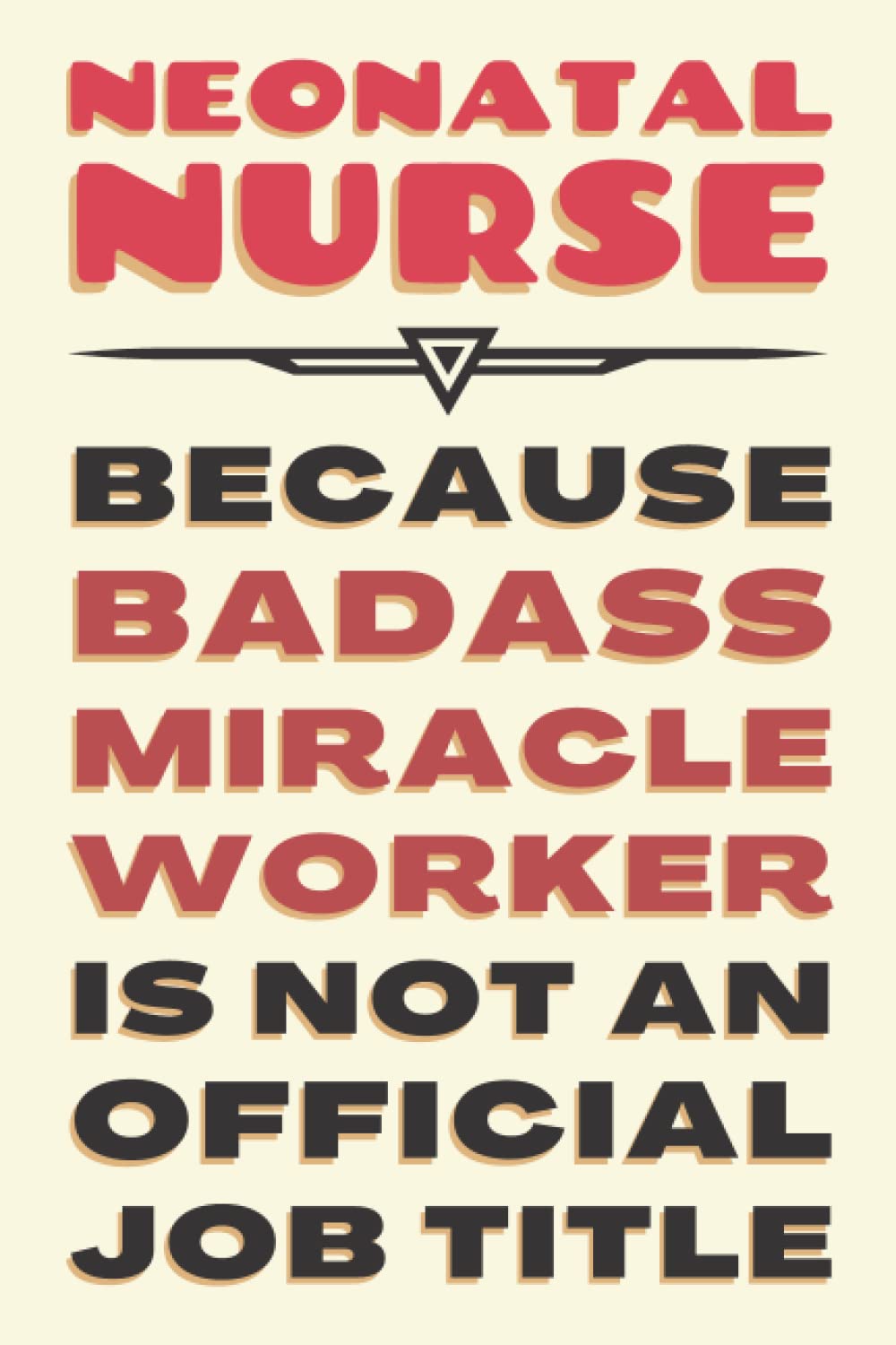 Neonatal Nurse Gifts: Blank Lined Journal Notebook, an Appreciation Thank You and Funny Gift for Neonatal Nurses