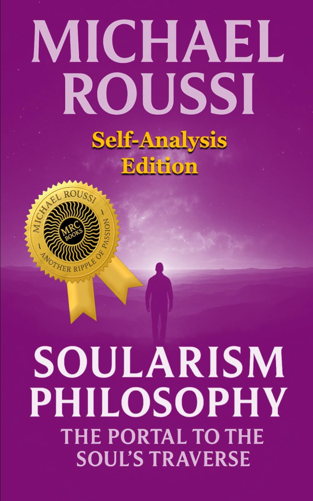 Soularism Philosophy: Self-Analysis Edition: The Portal to the Soul's Traverse (Soularism Philosophy Series)