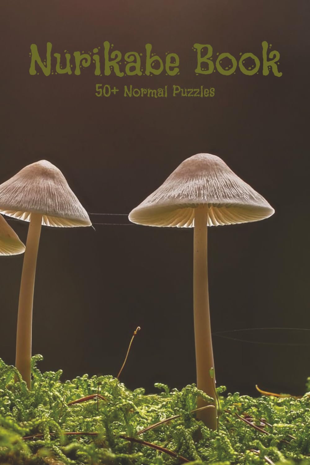 Mushroom Nurikabe Book: Nurikabe Puzzle Book with Normal Difficulty Level | 6x9 inches, 120 pages | 50+ puzzles … Good for Vacations, Holidays and Free Times