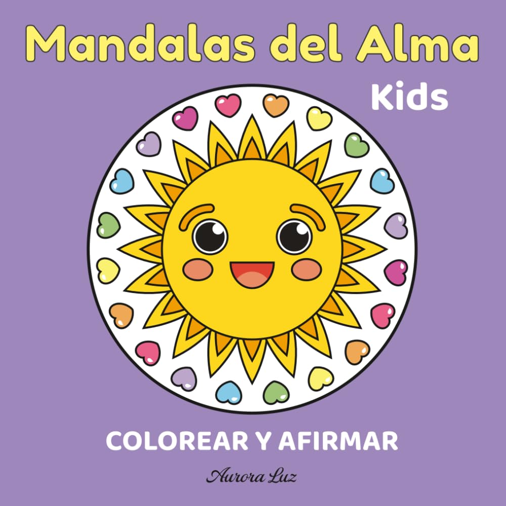 Mandalas del Alma Kids: Colorear y Afirmar (Mandalas of the Soul – Coloring Books for Relaxation and Mindfulness)