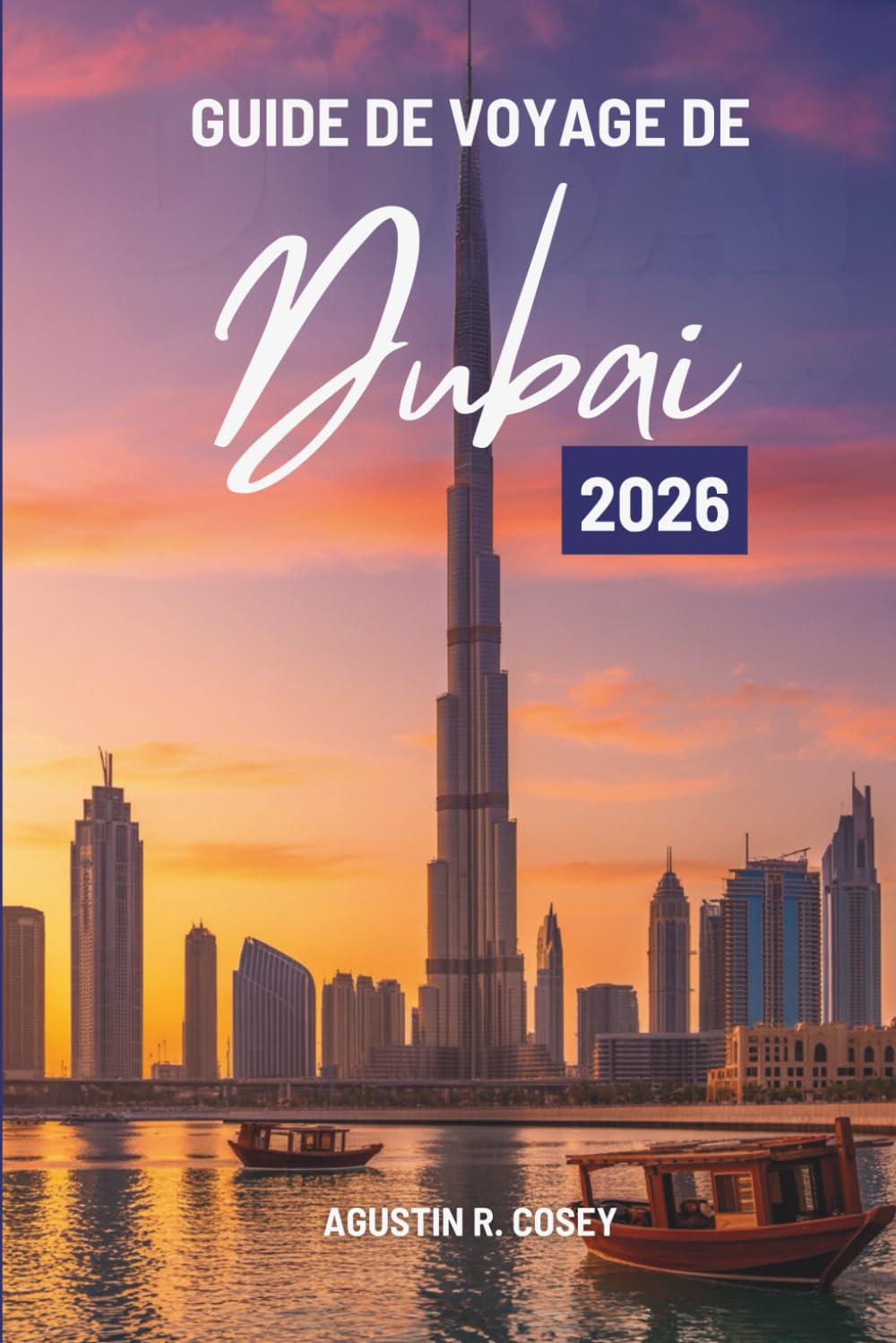 GUIDE DE VOYAGE DE Dubia 2026: Un voyage à travers les merveilles modernes du désert et l'âme arabe