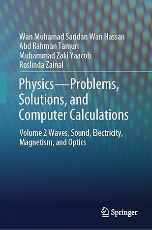 Physics―Problems, Solutions, and Computer Calculations: Volume 2 Waves, Sound, Electricity, Magnetism, and Optics-Wow! eBook