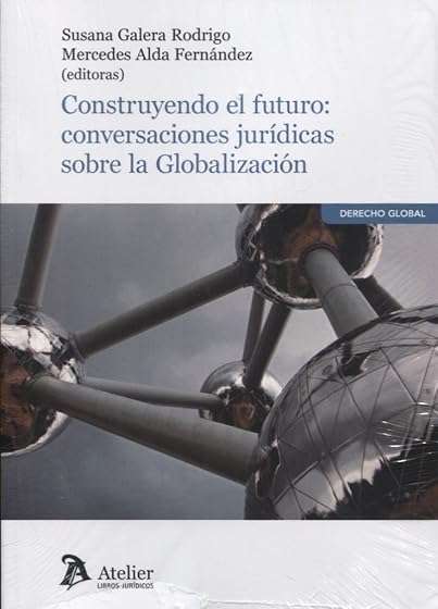 Construyendo el futuro: conversaciones jurídicas sobre la Globalización