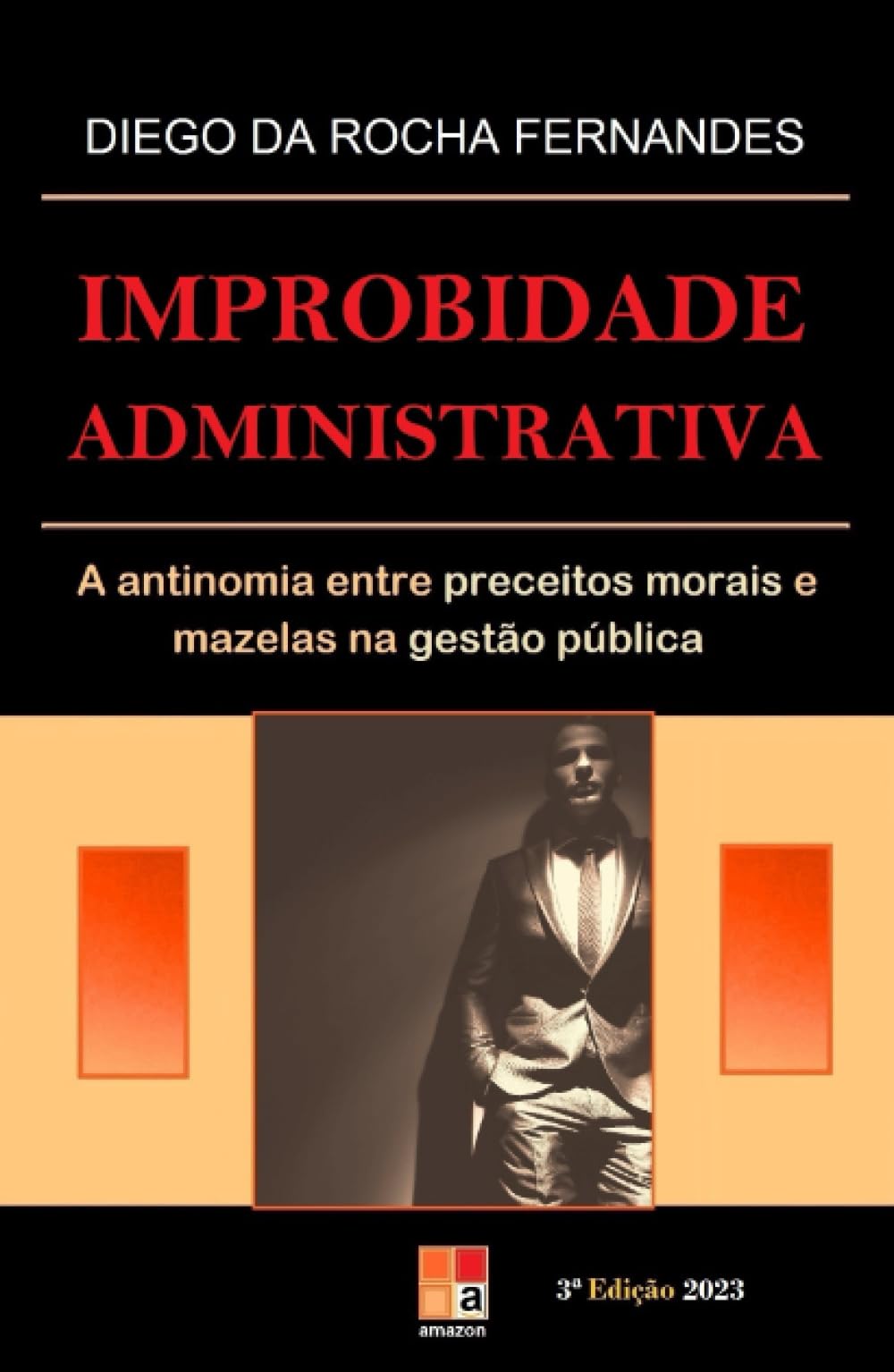 Improbidade administrativa: a antinomia entre preceitos morais e mazelas na gestão pública