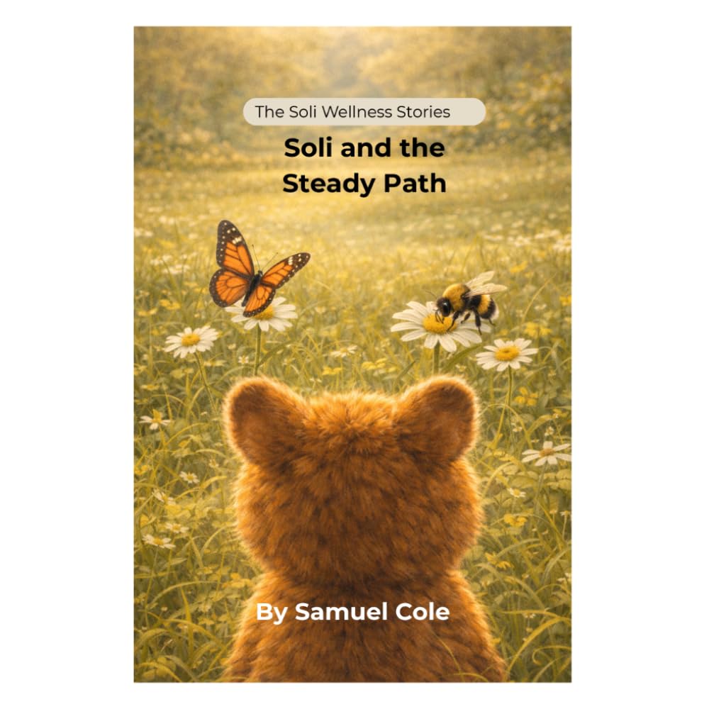 Soli and the Steady Path: A Soli Wellness Story: A Gentle Confidence-Building Story for Kids to Feel Calm, Try New Things, and Take Small Steps Forward (The Soli Wellness Stories)