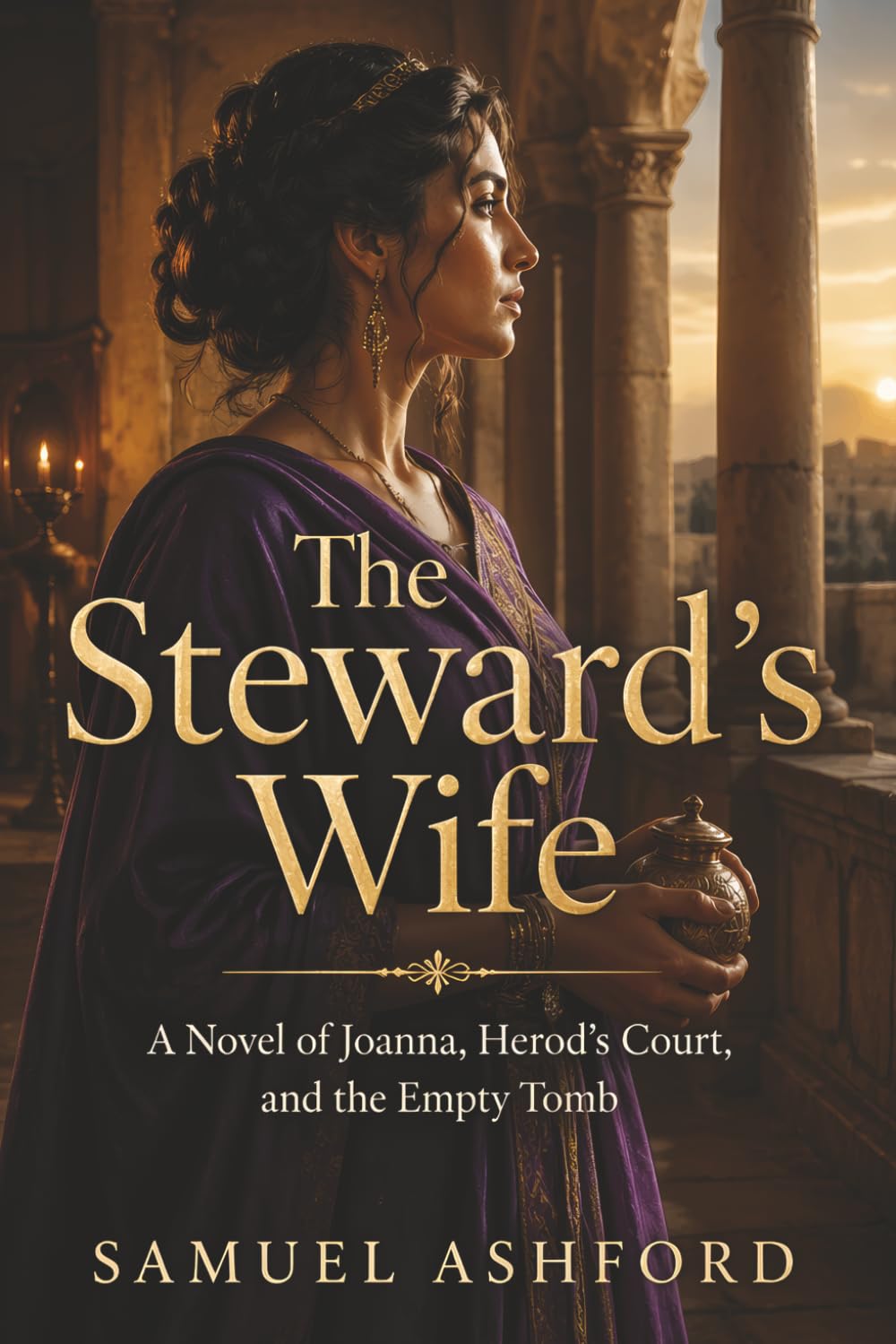 The Steward’s Wife: A Novel of Joanna, Herod’s Court, and the Empty Tomb