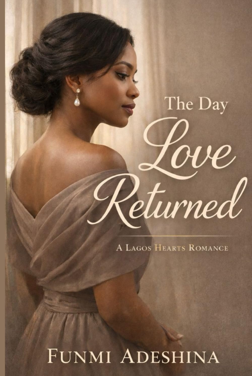 The Day Love Returned: A Lagos Hearts Romance (The Lagos Hearts Collection)