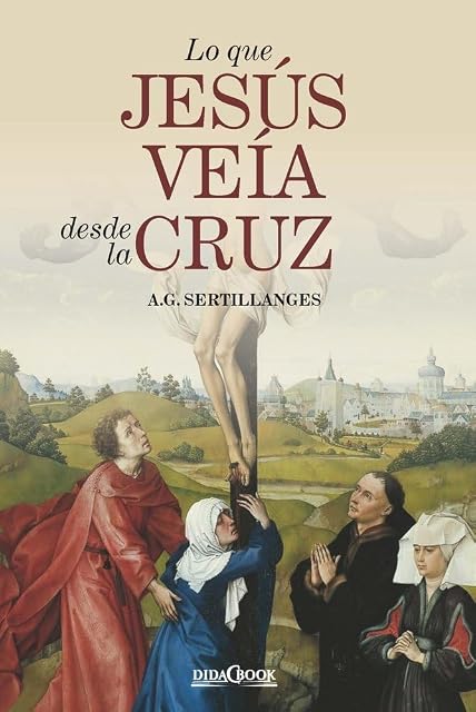 Portada de Lo que Jesús veía desde la Cruz