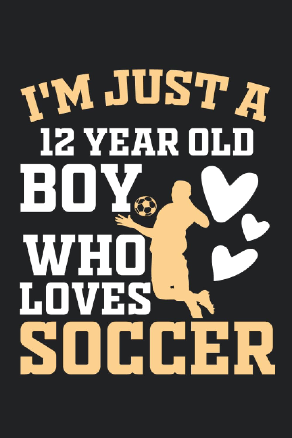 I’m Just a 12 Year Old Boy Who Loves Soccer Birthday Gift for 12 Years