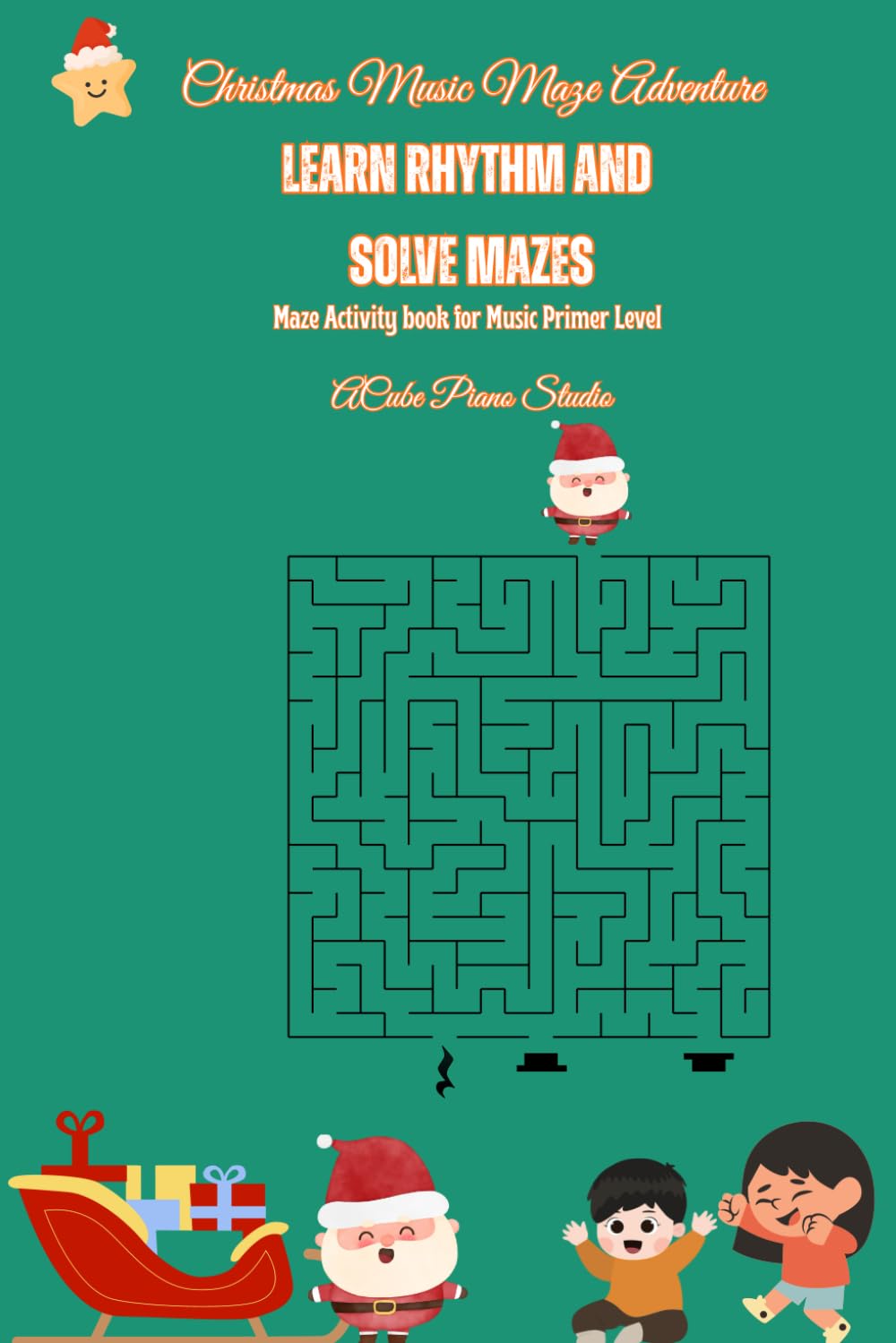 Christmas Music Maze Adventure: Learn Rhythm while solving Mazes: Learn music theory on rhythm with maze activity book for kids age 4- 8: Learn Time ... value of notes, Time value of rests and more