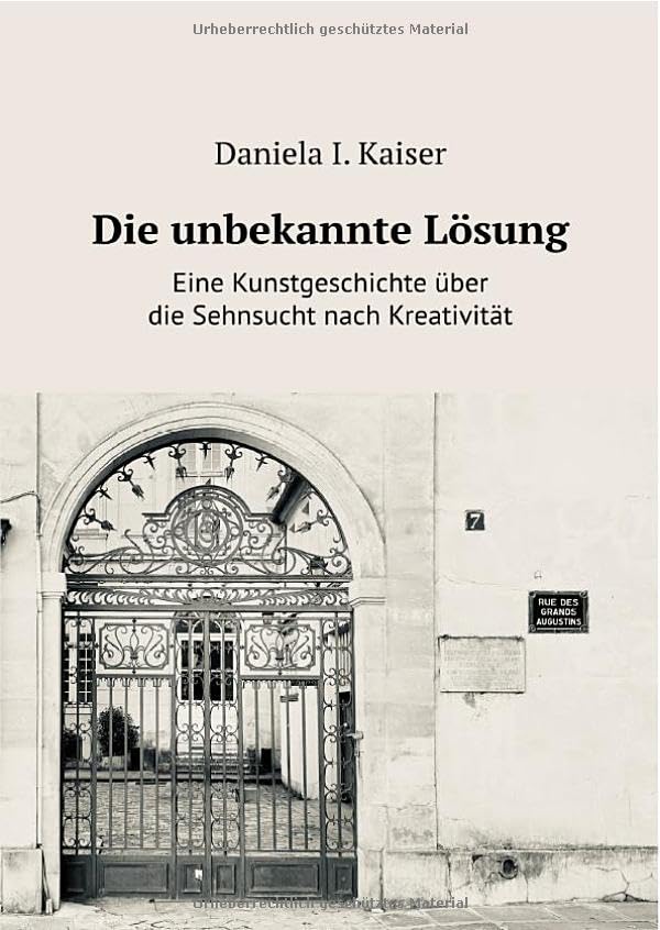 Die unbekannte Lösung: Eine Kunstgeschichte über die Sehnsucht nach Kreativität