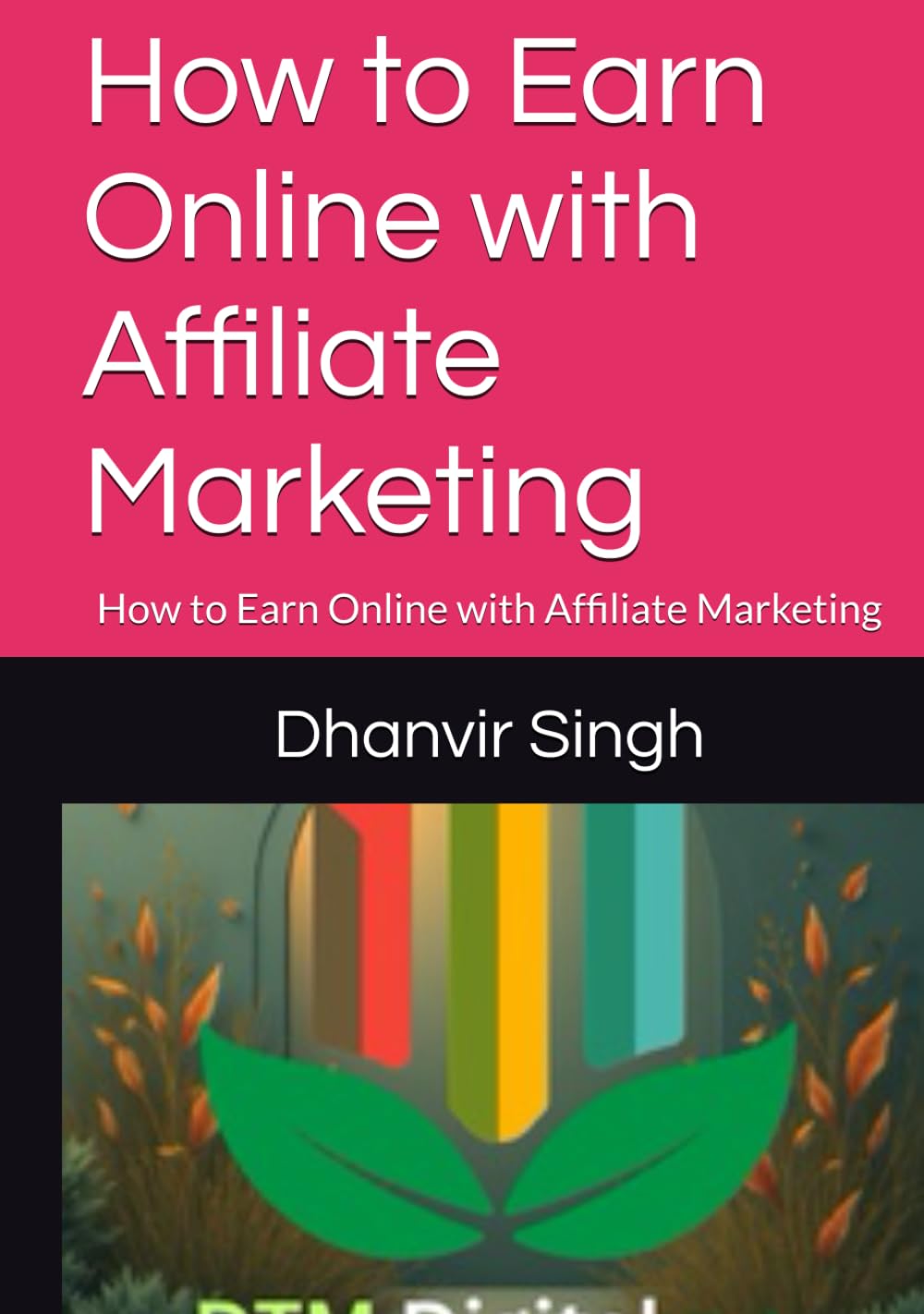 How to Earn Online with Affiliate Marketing: How to Earn Online with Affiliate Marketing