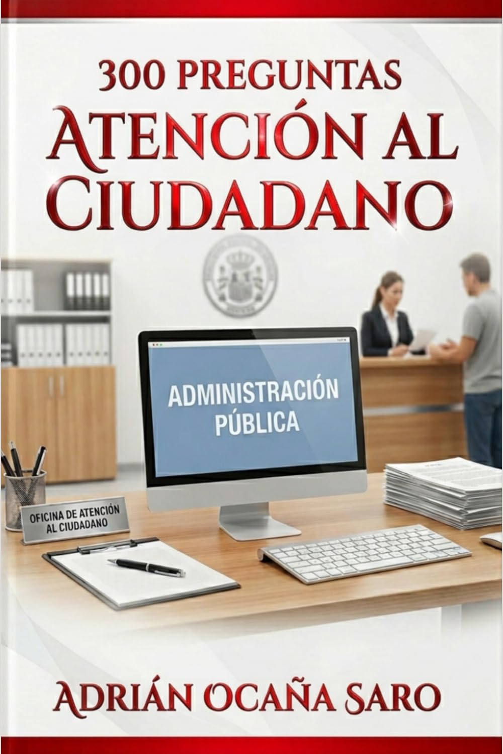 300 preguntas Atención al Ciudadano AGE (Preguntas para oposiciones)