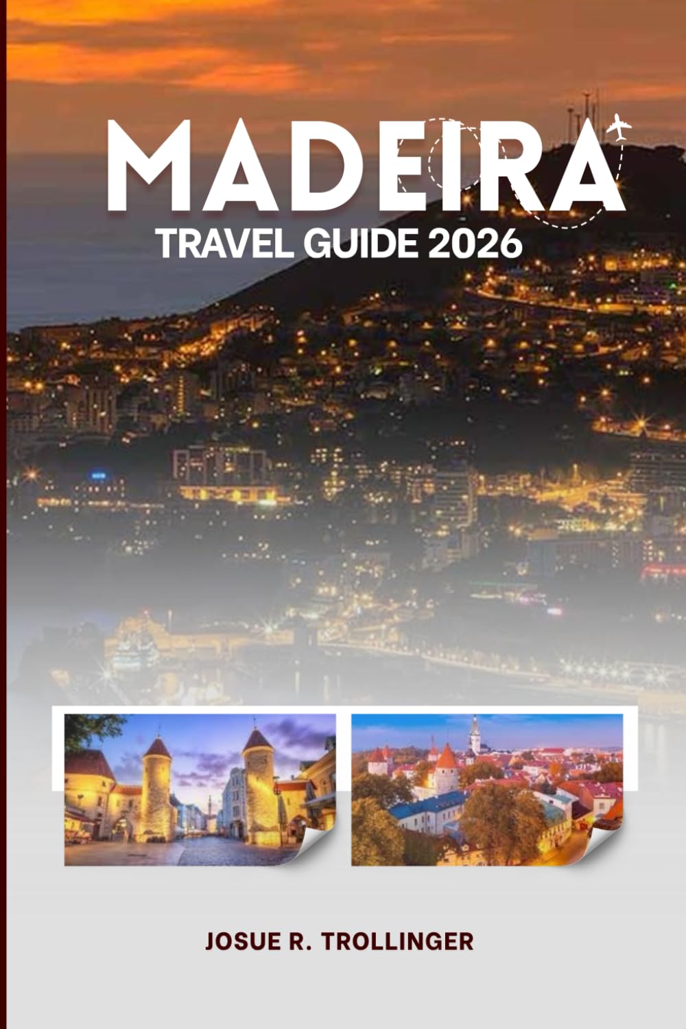MADEIRA TRAVEL GUIDE 2026: Your Complete Insider Companion to the Atlantic's Island of Eternal Spring, Hidden Trails, Coastal Villages, Levada Walks, ... Logistics for Every Type of Traveler