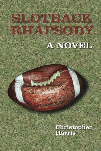 Slotback Rhapsody: A Novel 1466485566 Book Cover