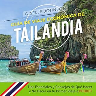 Gu&iacute;a de Viaje econ&oacute;mica de Tailandia: Tips esenciales y consejos de qu&eacute; hacer y no hacer en tu primer vi