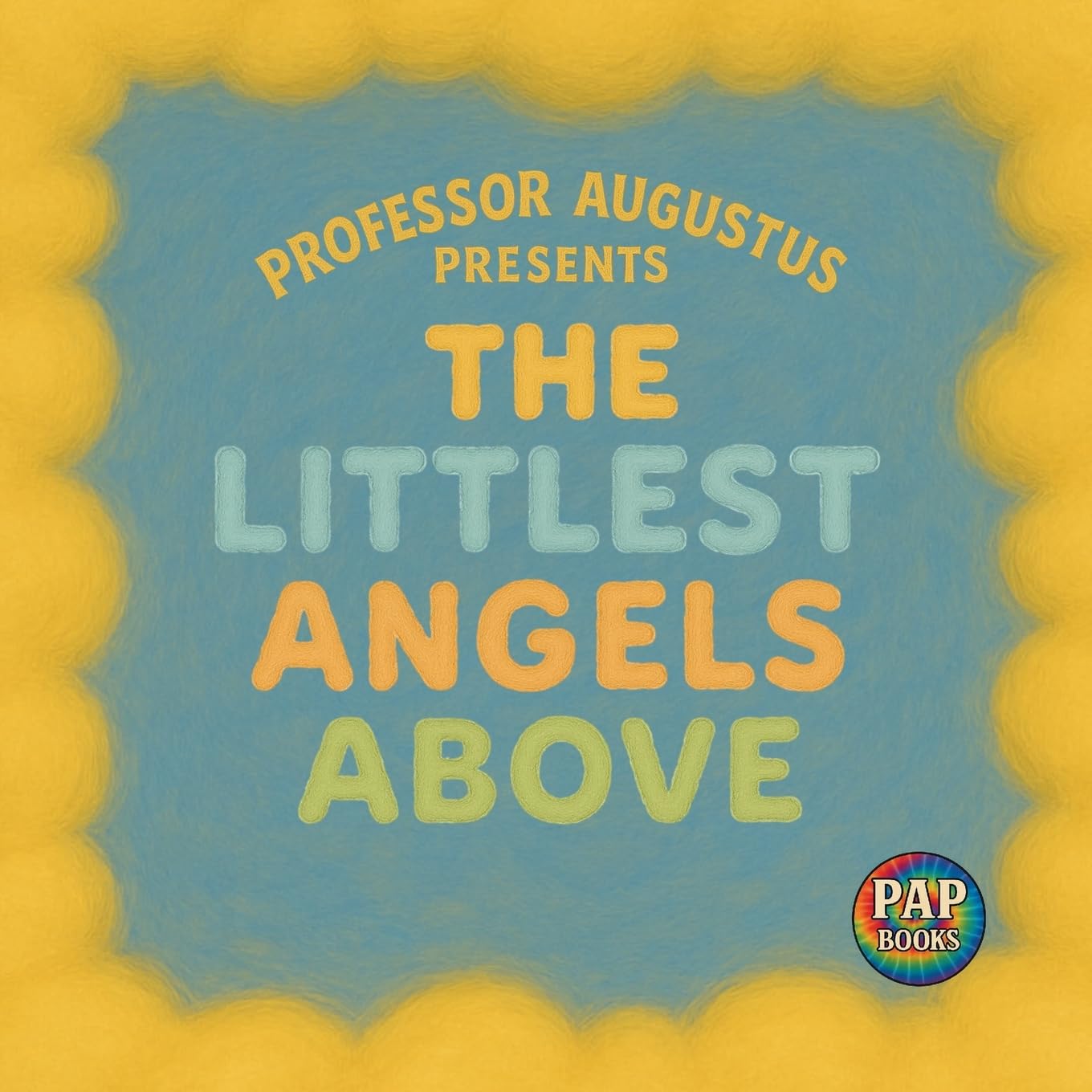 The Littlest Angels Above: A Magical Journey Through a World Made of Clouds (Second Edition)