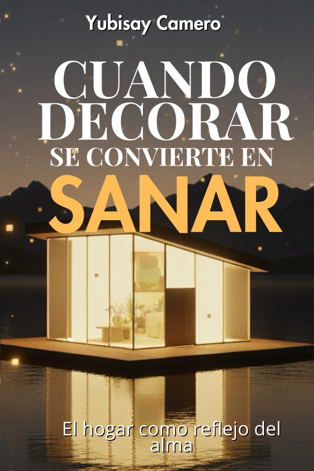 CUANDO DECORAR SE CONVIERTE EN SANAR: El hogar como reflejo del alma