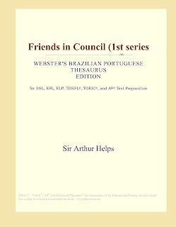 Friends in Council (1st series (Webster's Brazilian Portuguese Thesaurus Edition)