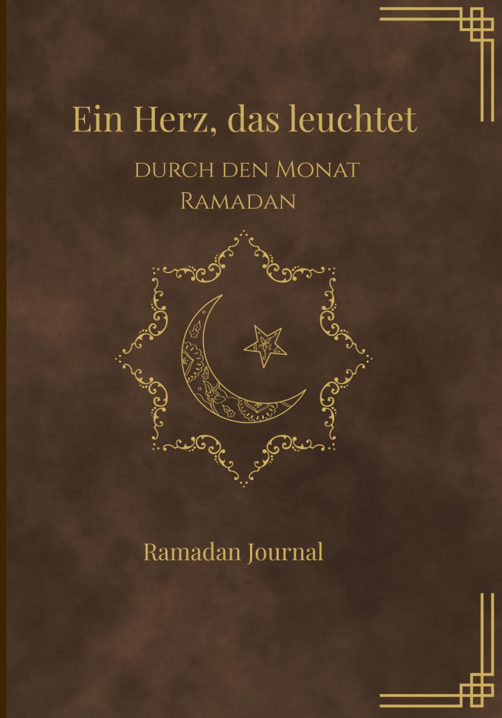 EIn Herz, das leuchtet DURCH DEN MONAT RAMADAN Ramadan Journal: Cover in verschiedenen Farben erhältlich