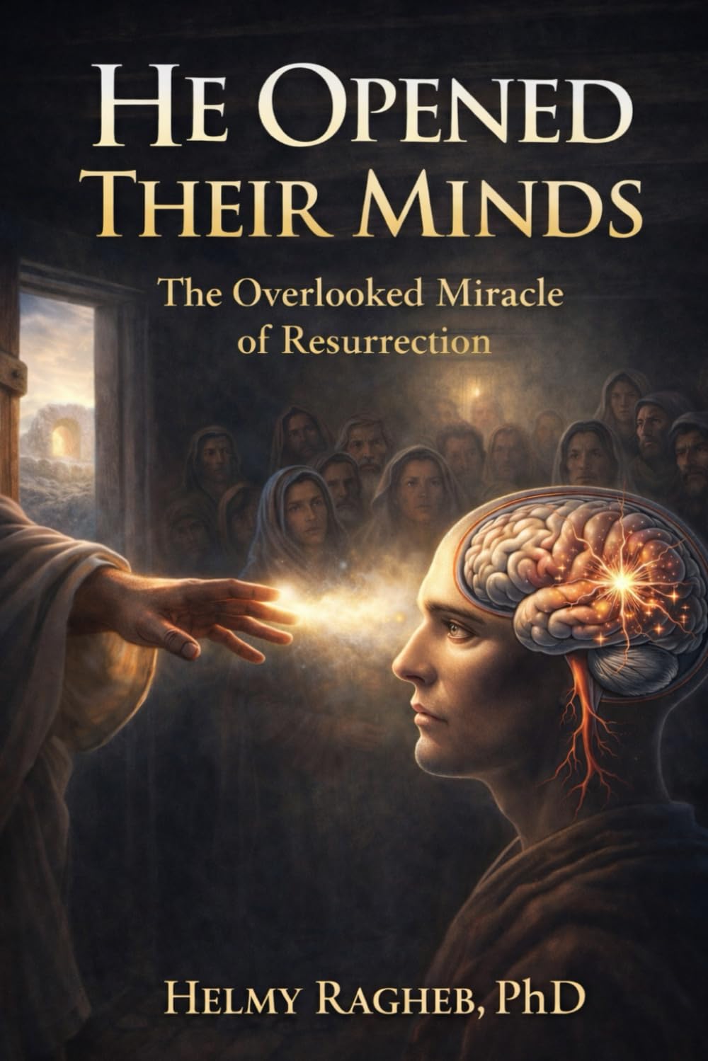 He Opened Their Minds: The Overlooked Miracle of Resurrection (Knowing Christ)