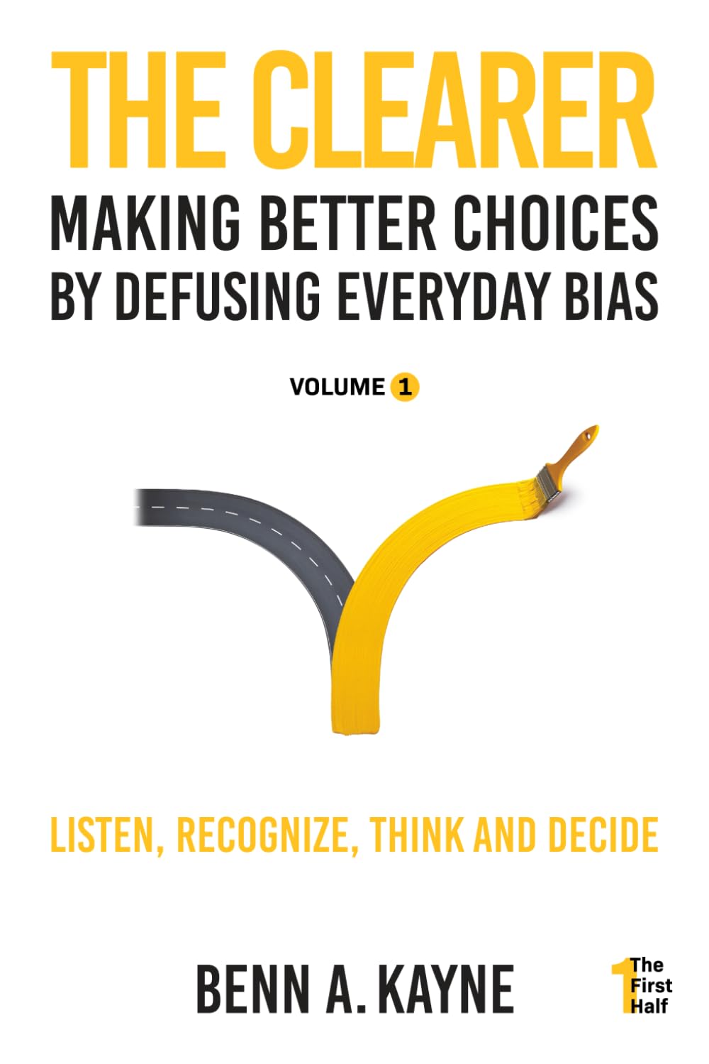 The Clearer: Making Better Choices by Defusing Everyday Bias (The First Half)