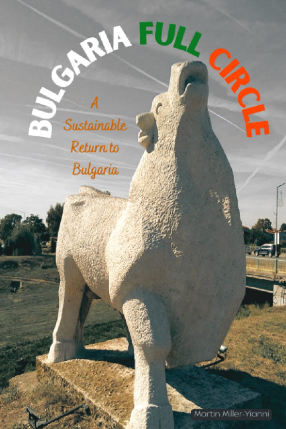 Bulgaria Full Circle: A Sustainable Return to Life in Bulgaria: Amazon